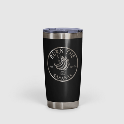 Burn The Bananas! Tumbler 20oz